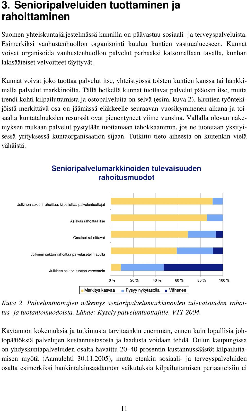 Kunnat voivat organisoida vanhustenhuollon palvelut parhaaksi katsomallaan tavalla, kunhan lakisääteiset velvoitteet täyttyvät.