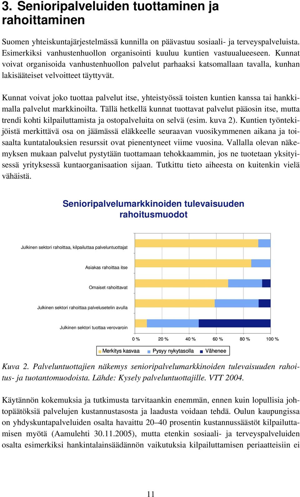 Kunnat voivat organisoida vanhustenhuollon palvelut parhaaksi katsomallaan tavalla, kunhan lakisääteiset velvoitteet täyttyvät.