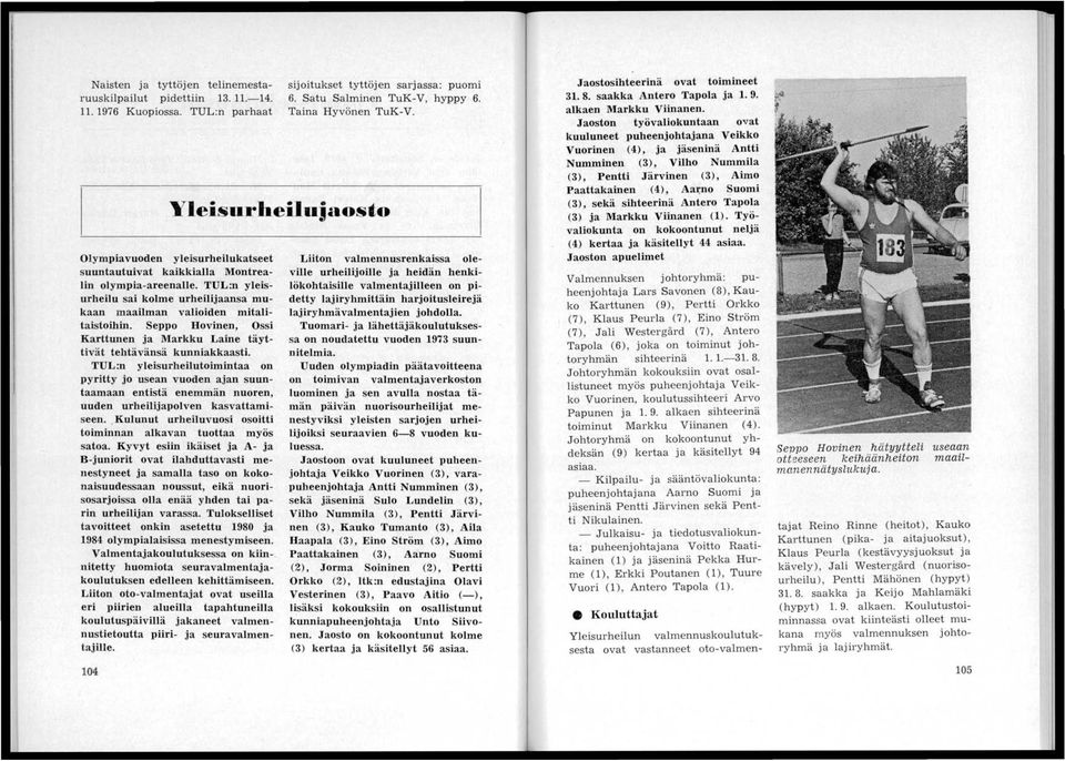 Seppo Hovinen, Ossi Karttunen ja Markku Laine täyttivät tehtävänsä kunniakkaasti.