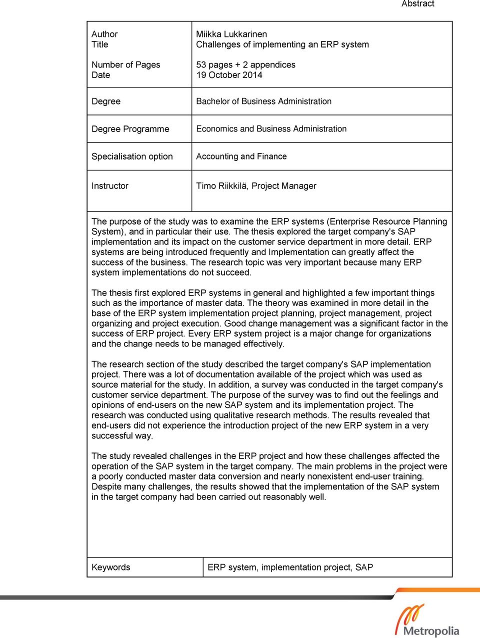 (Enterprise Resource Planning System), and in particular their use. The thesis explored the target company's SAP implementation and its impact on the customer service department in more detail.