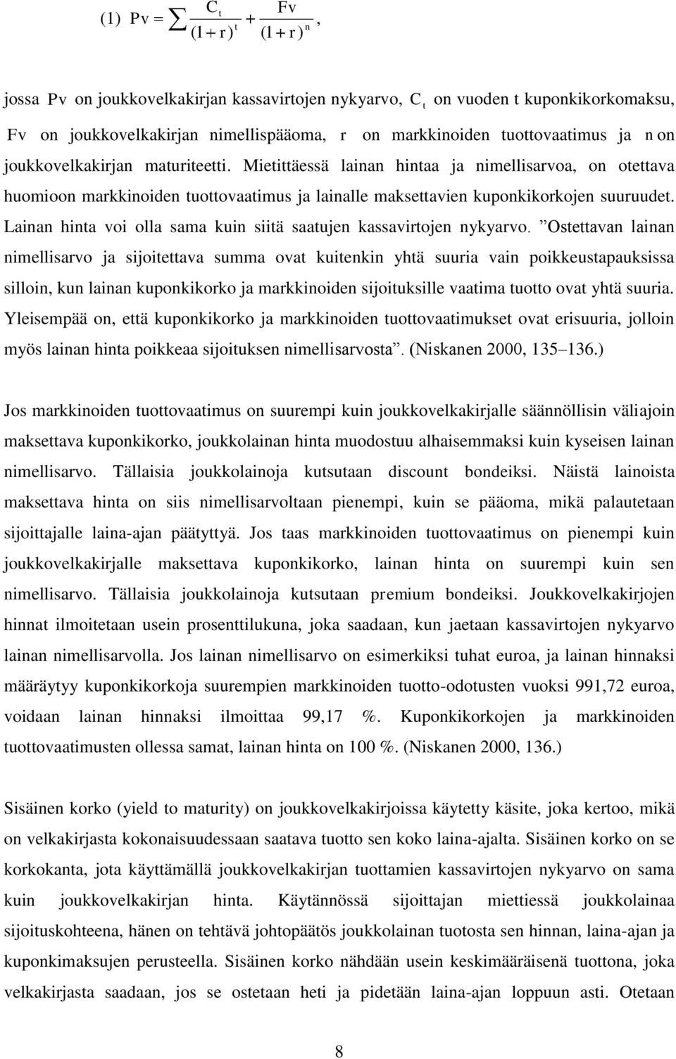 Lainan hinta voi olla sama kuin siitä saatujen kassavirtojen nykyarvo.