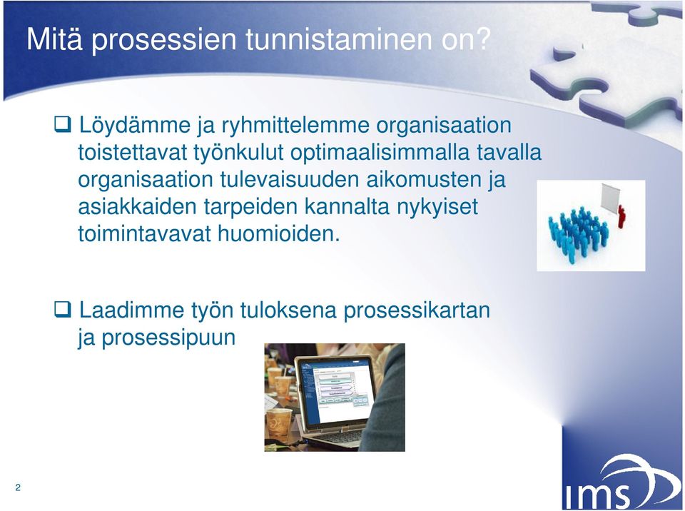 optimaalisimmalla tavalla organisaation tulevaisuuden aikomusten ja