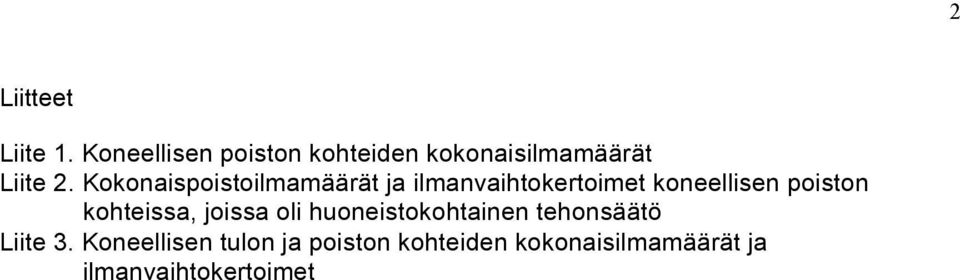 Kokonaispoistoilmamäärät ja ilmanvaihtokertoimet koneellisen poiston