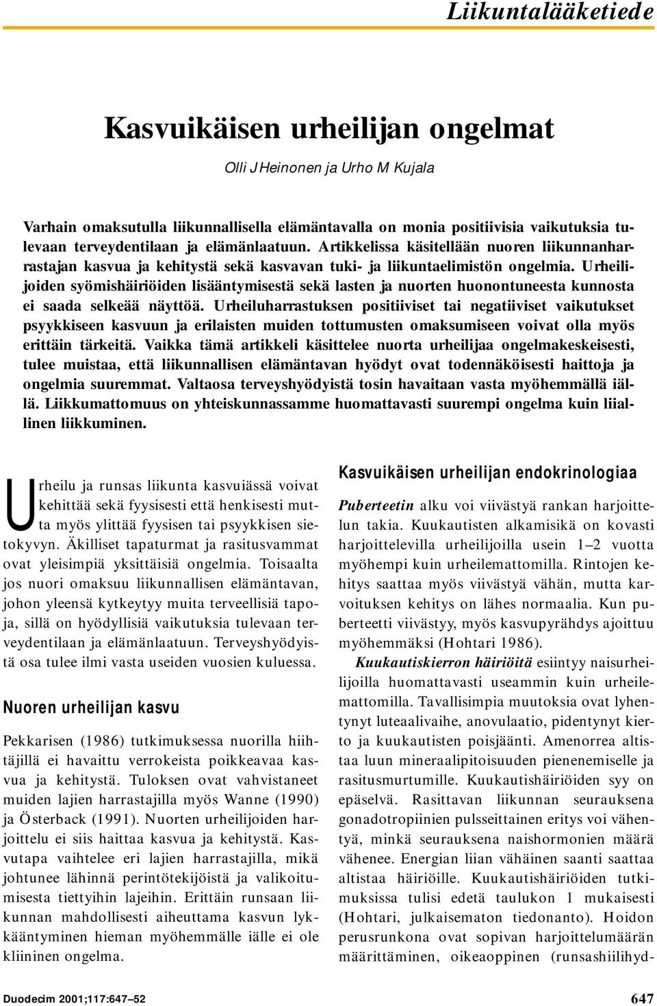 Urheilijoiden syömishäiriöiden lisääntymisestä sekä lasten ja nuorten huonontuneesta kunnosta ei saada selkeää näyttöä.