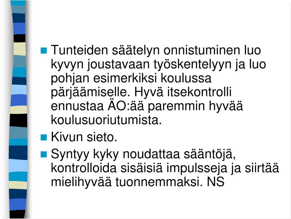 Hyvä itsekontrolli ennustaa ÄO:ää paremmin hyvää koulusuoriutumista.