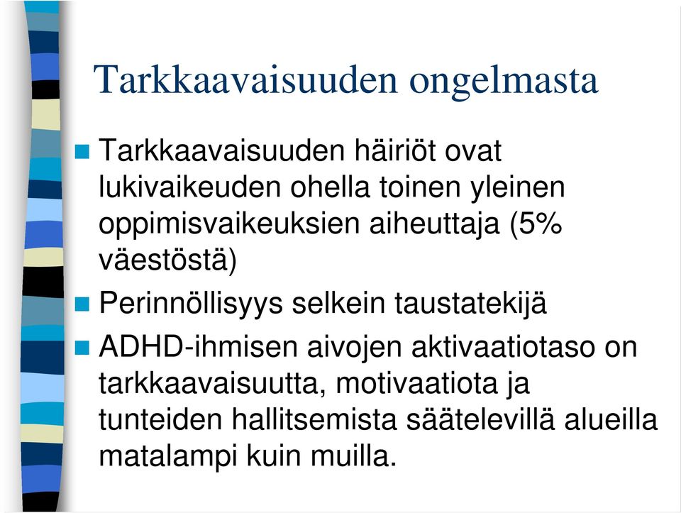 selkein taustatekijä ADHD-ihmisen aivojen aktivaatiotaso on tarkkaavaisuutta,