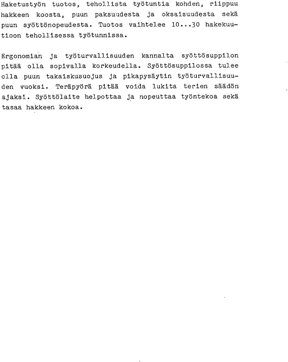 Ergonomian ja työturvallisuuden kannalta syöttösuppilon pitää olla sopivalla korkeudella.