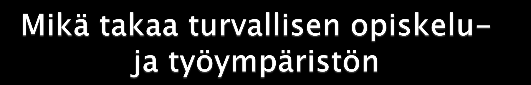 Kaikki ovat hereillä puutteiden ja uhkien havaitsemiseksi Kaikista puutteista tehdään todisteellinen (kirjallinen?