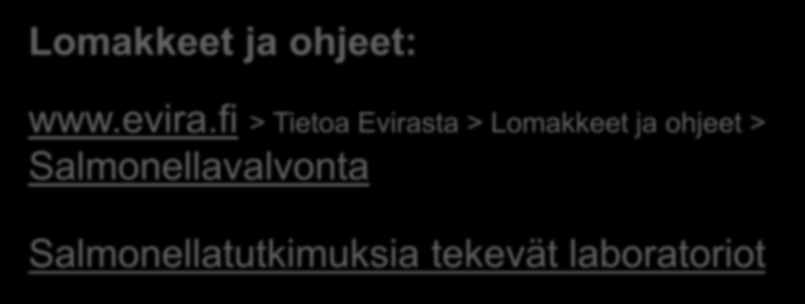 Lisätietoja Lomakkeet ja ohjeet: www.evira.