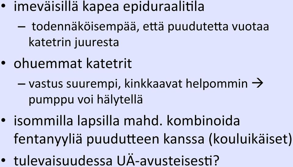 kinkkaavat helpommin à pumppu voi hälytellä isommilla lapsilla mahd.