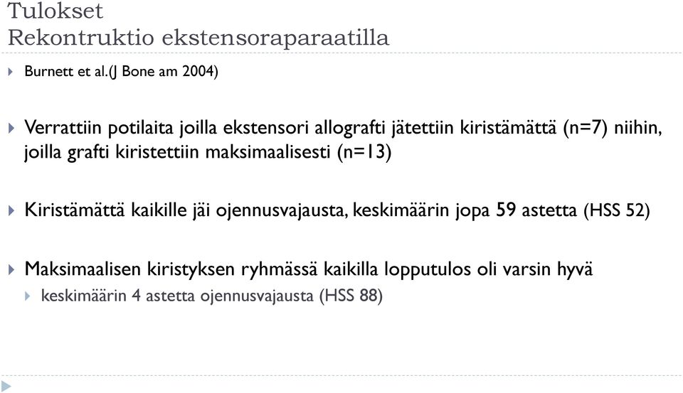 niihin, joilla grafti kiristettiin maksimaalisesti (n=13) } Kiristämättä kaikille jäi ojennusvajausta,