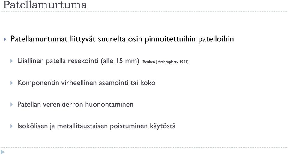 Arthroplasty 1991) } Komponentin virheellinen asemointi tai koko }