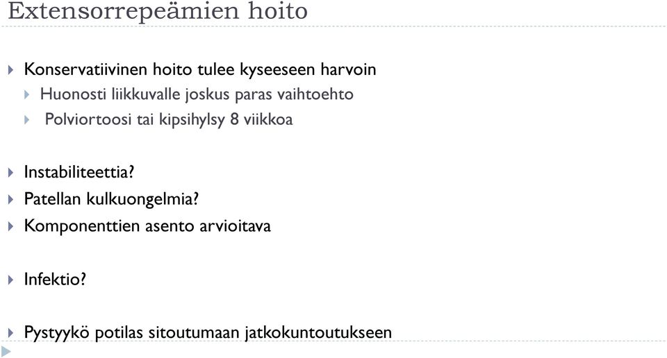 8 viikkoa } Instabiliteettia? } Patellan kulkuongelmia?