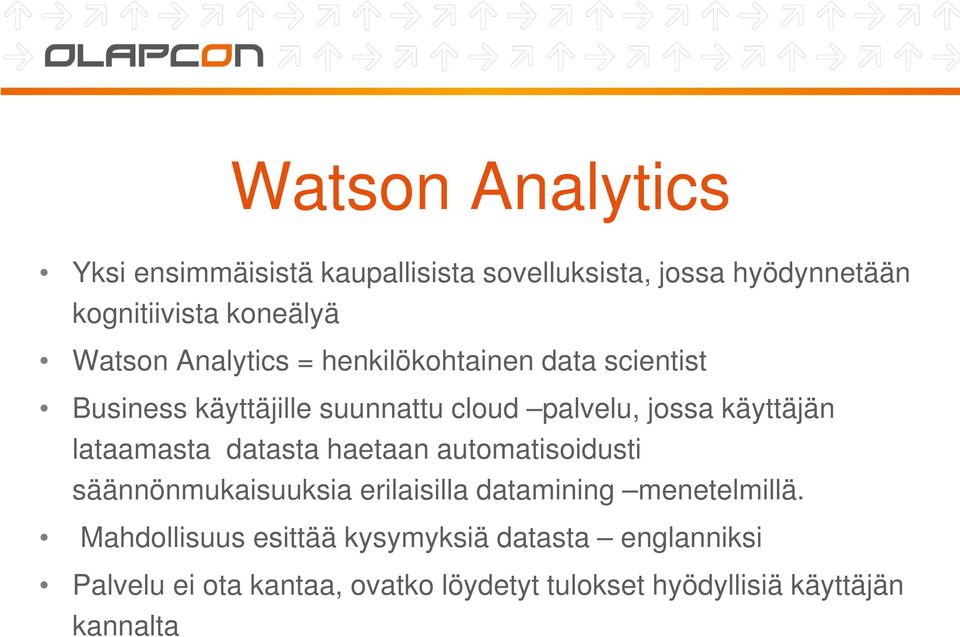 lataamasta datasta haetaan automatisoidusti säännönmukaisuuksia erilaisilla datamining menetelmillä.