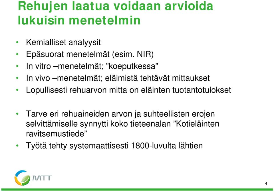 rehuarvon mitta on eläinten tuotantotulokset Tarve eri rehuaineiden arvon ja suhteellisten erojen