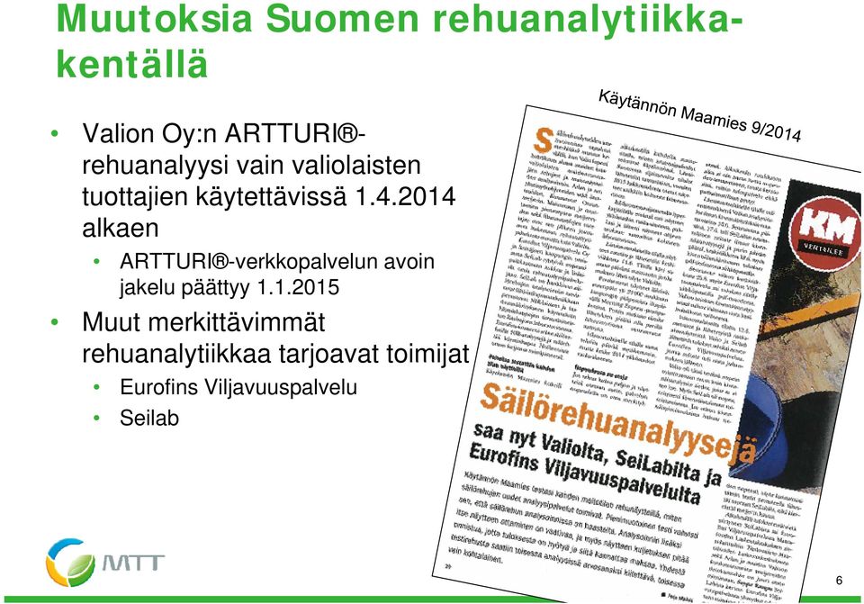 2014 alkaen ARTTURI -verkkopalvelun avoin jakelu päättyy 1.1.2015 1