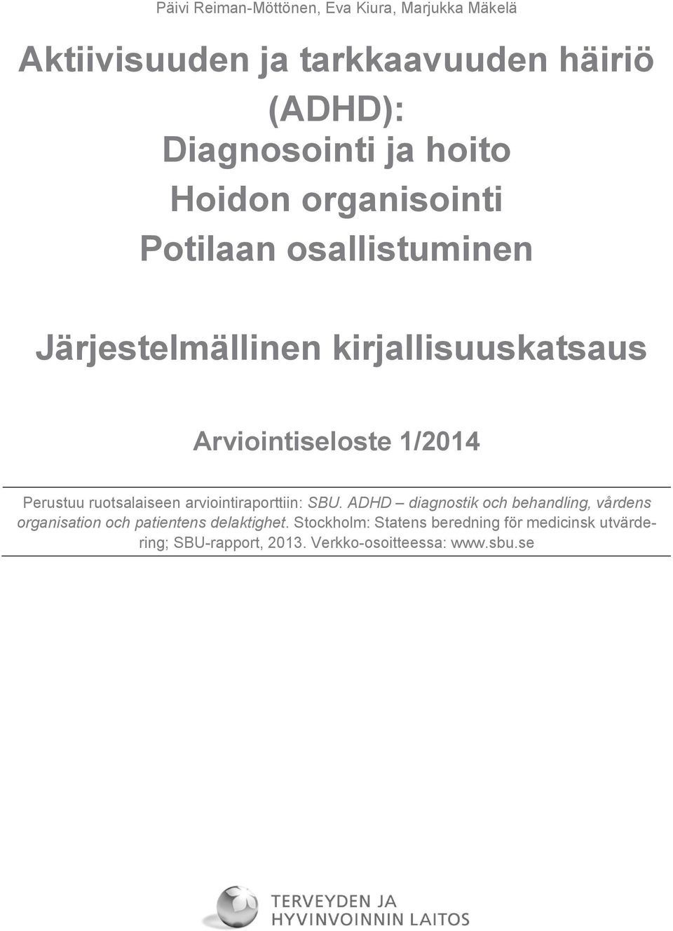 ruotsalaiseen arviointiraporttiin: SBU.