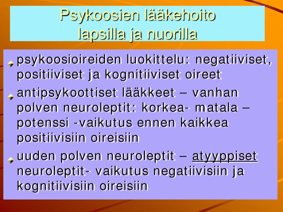 neuroleptit: korkea- matala potenssi -vaikutus ennen kaikkea positiivisiin oireisiin