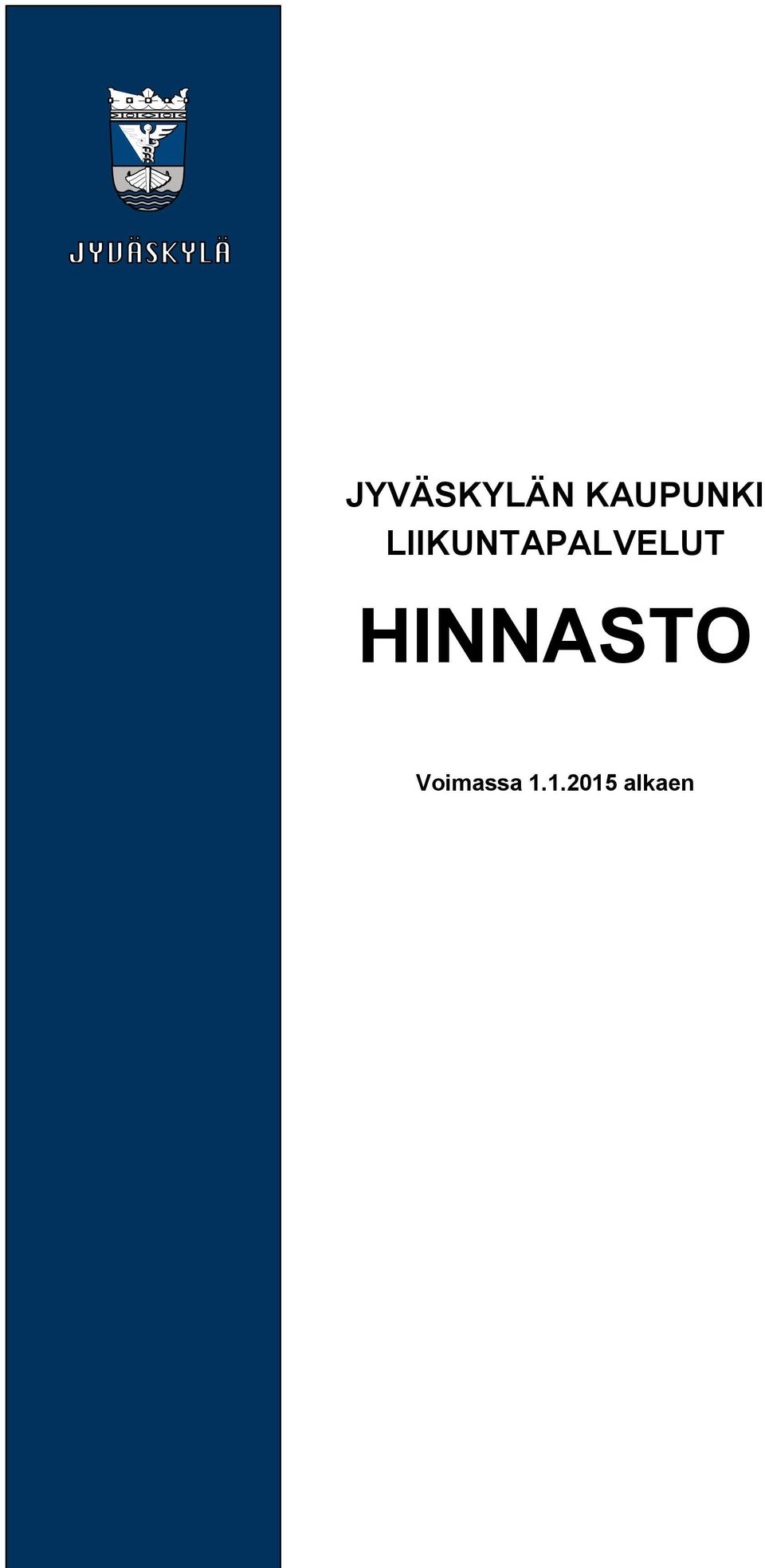 JYVÄSKYLÄN KAUPUNKI LIIKUNTAPALVELUT HINNASTO - PDF Ilmainen lataus