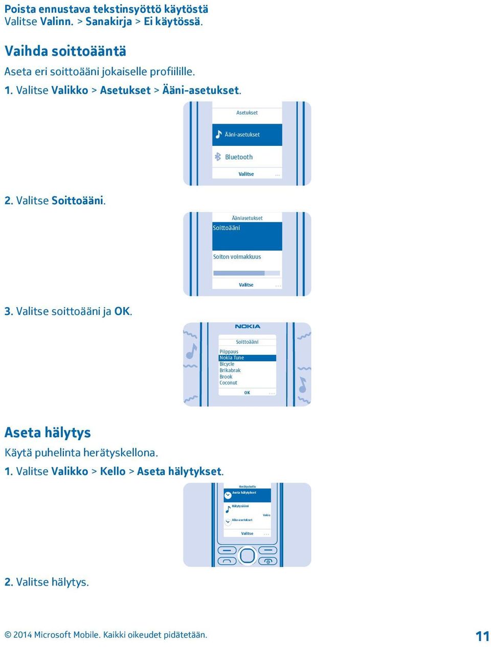 Soittoääni Ääniasetukset Soiton voimakkuus Valitse 3. Valitse soittoääni ja OK.