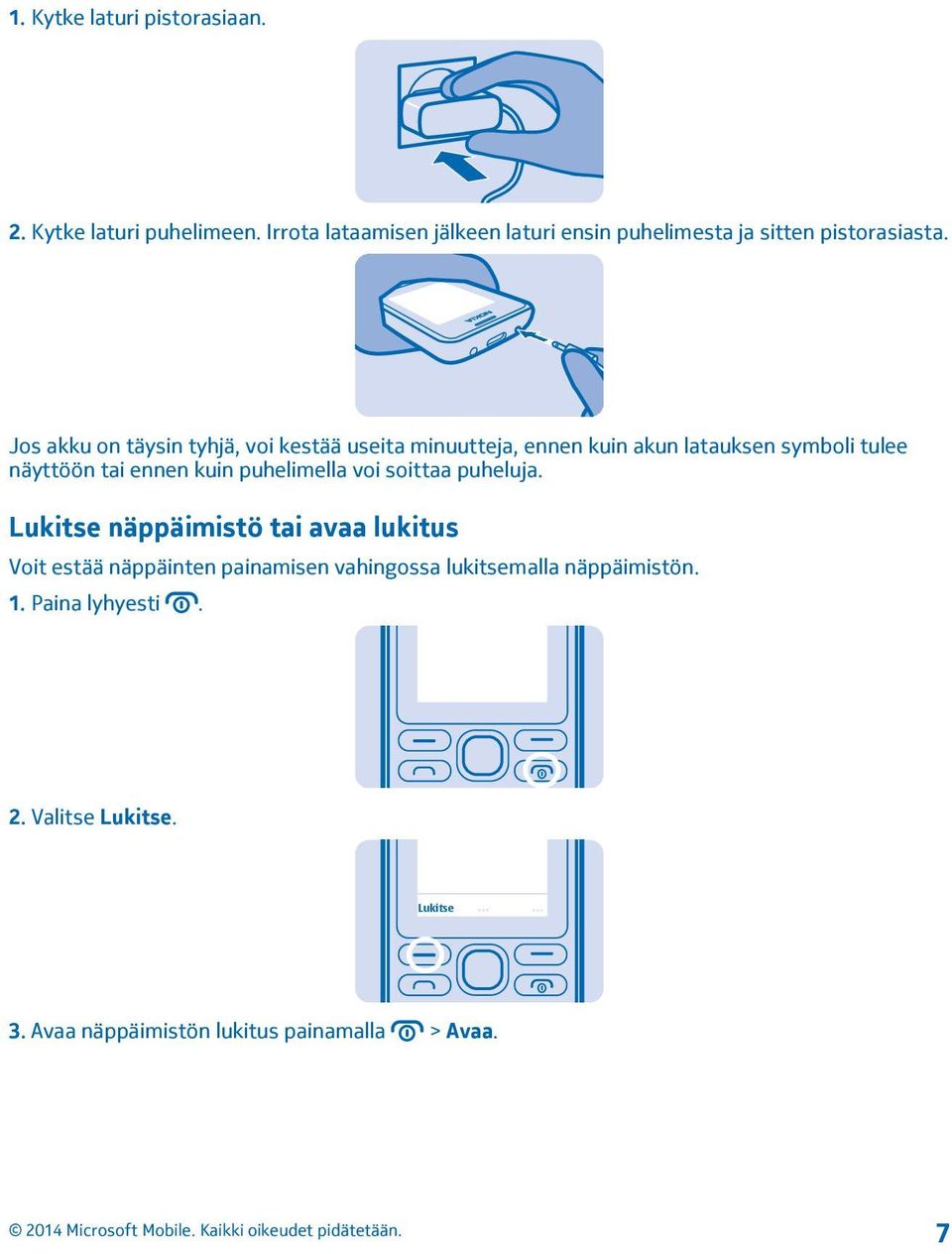 Jos akku on täysin tyhjä, voi kestää useita minuutteja, ennen kuin akun latauksen symboli tulee näyttöön tai ennen kuin