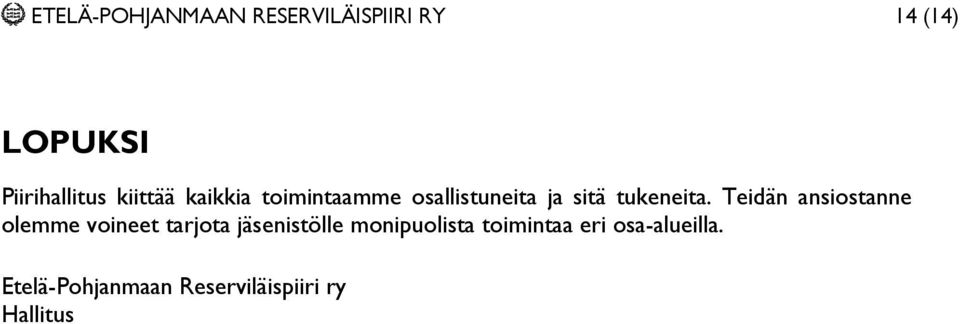 Teidän ansiostanne olemme voineet tarjota jäsenistölle monipuolista