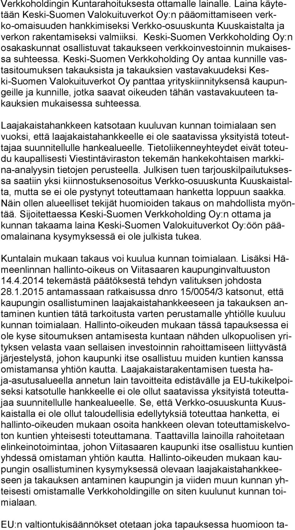 Keski-Suomen Verkkoholding Oy:n osa kas kun nat osallistuvat takaukseen verkkoinvestoinnin mu kai sessa suhteessa.