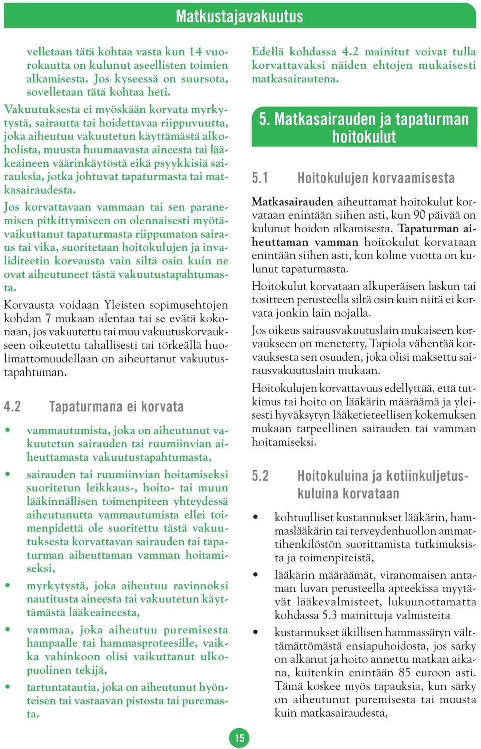 psyykkisiä sairauksia, jotka johtuvat tapaturmasta tai matkasairaudesta.