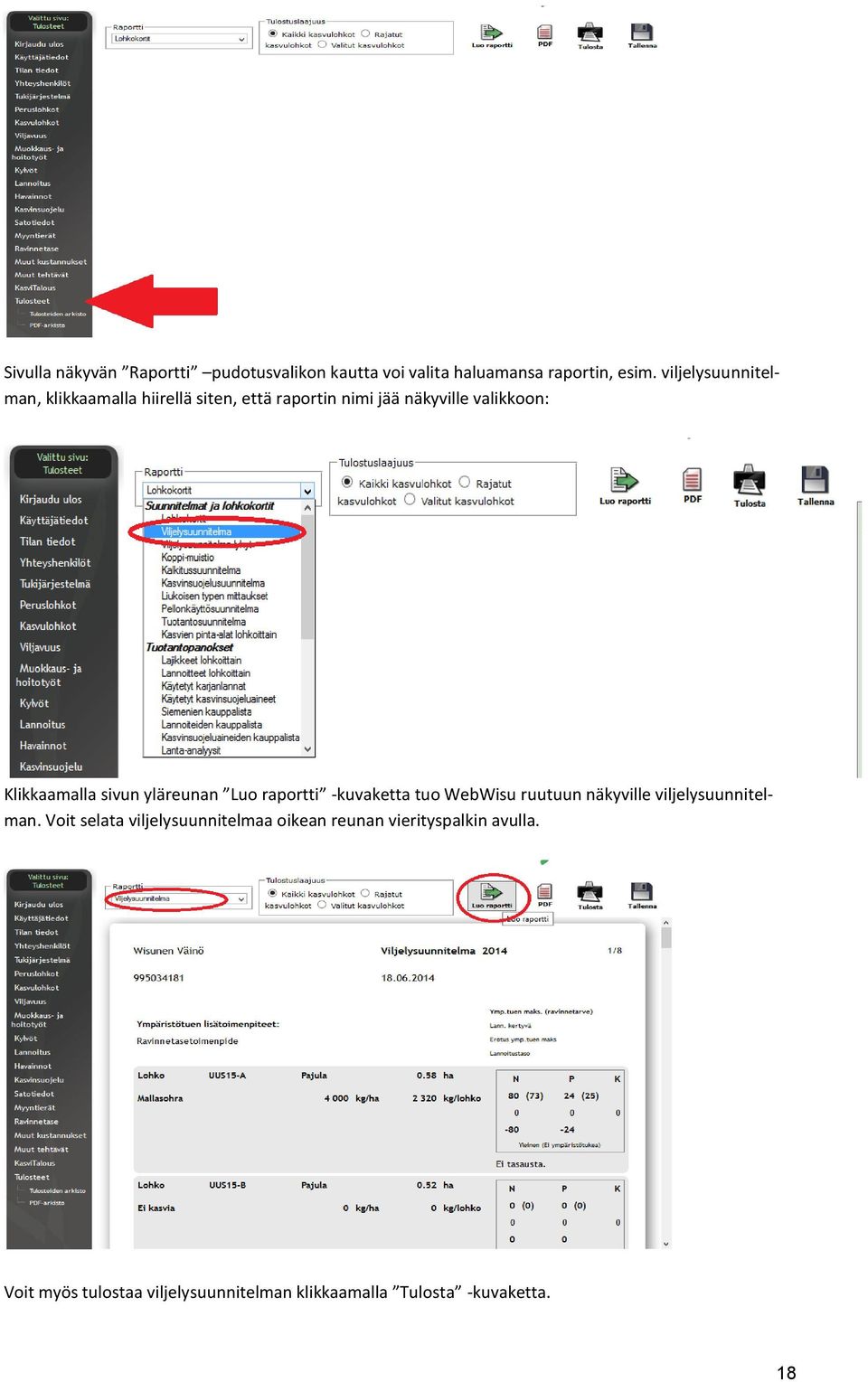 sivun yläreunan Luo raportti -kuvaketta tuo WebWisu ruutuun näkyville viljelysuunnitelman.