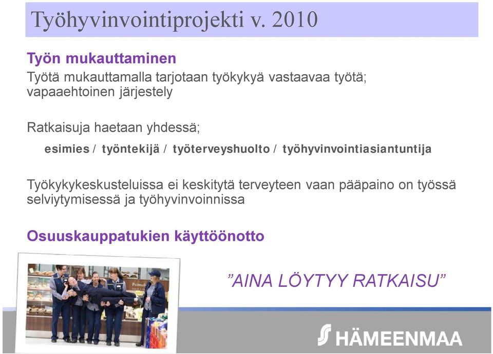 järjestely Ratkaisuja haetaan yhdessä; esimies / työntekijä / työterveyshuolto /