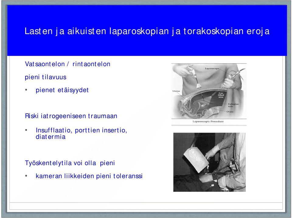 Riski iatrogeeniseen traumaan Insufflaatio, porttien insertio,