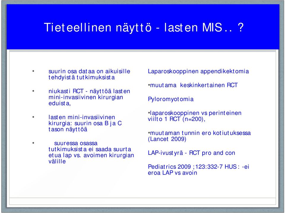 mini-invasiivinen kirurgia: suurin osa B ja C tason näyttöä suuressa osassa tutkimuksista ei saada suurta etua lap vs.