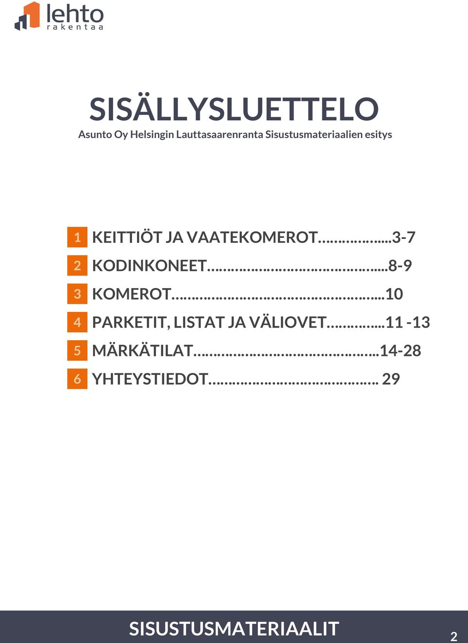 ..3-7 2 KODINKONEET...8-9 3 KOMEROT.