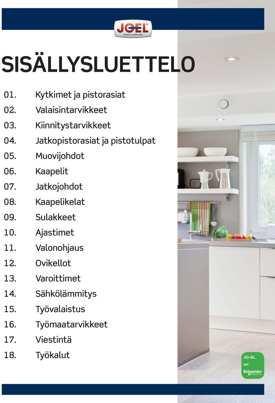 Jatkojohdot 08. Kaapelikelat 09. Sulakkeet 10. Ajastimet 11. Valonohjaus 12.