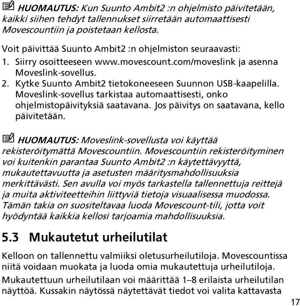 Moveslink-sovellus tarkistaa automaattisesti, onko ohjelmistopäivityksiä saatavana. Jos päivitys on saatavana, kello päivitetään.