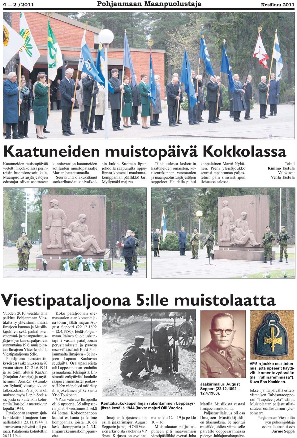 Suomen lipun johdolla saapunutta lippulinnaa komensi maakuntakomppanian päällikkö Jari Myllymäki maj res.
