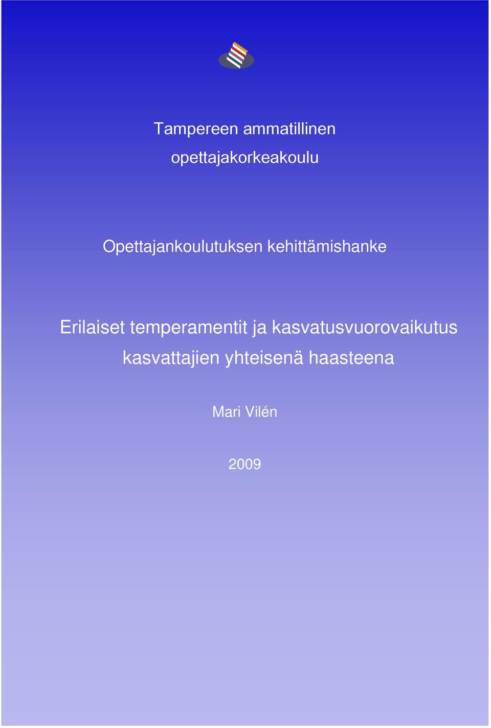 kehittämishanke Erilaiset temperamentit ja