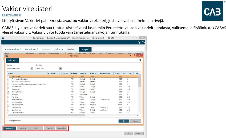 CABASin yleiset vakiorivit saa tuotua käyteeäväksi laskelmiin Perustieto-valikon
