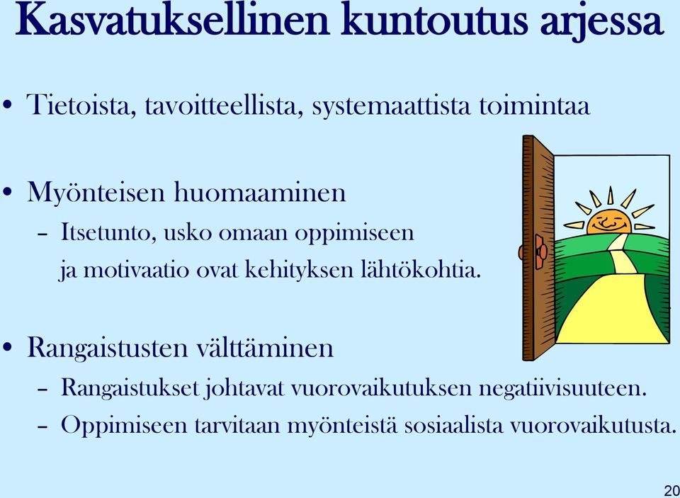 ovat kehityksen lähtökohtia.