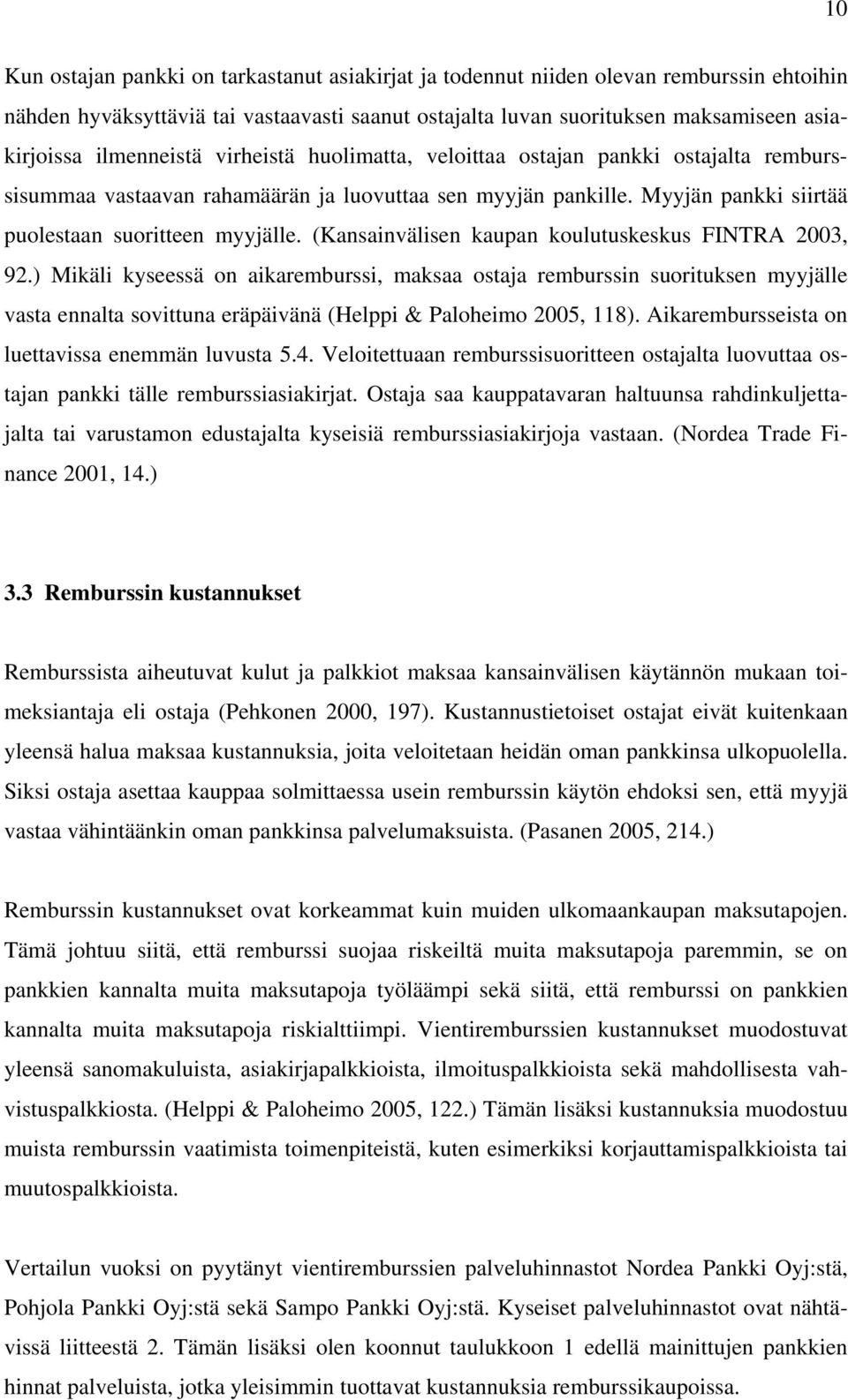 (Kansainvälisen kaupan koulutuskeskus FINTRA 2003, 92.