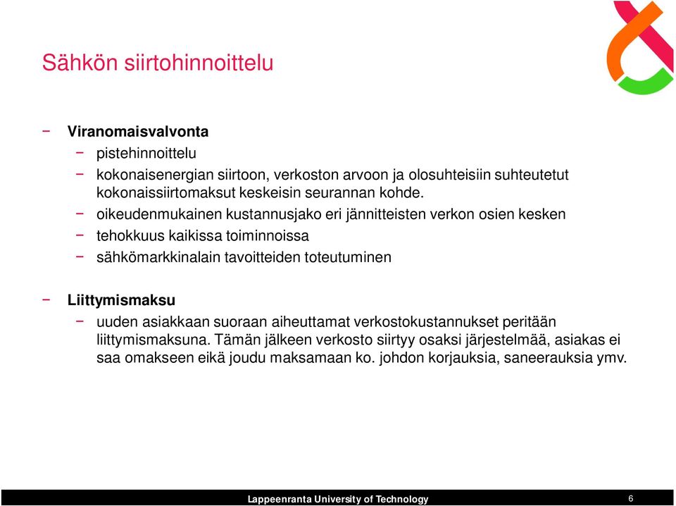 oikeudenmukainen kustannusjako eri jännitteisten verkon osien kesken tehokkuus kaikissa toiminnoissa sähkömarkkinalain tavoitteiden