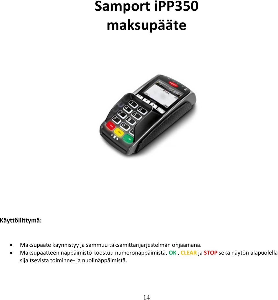 Maksupäätteen näppäimistö koostuu numeronäppäimistä, OK, CLEAR