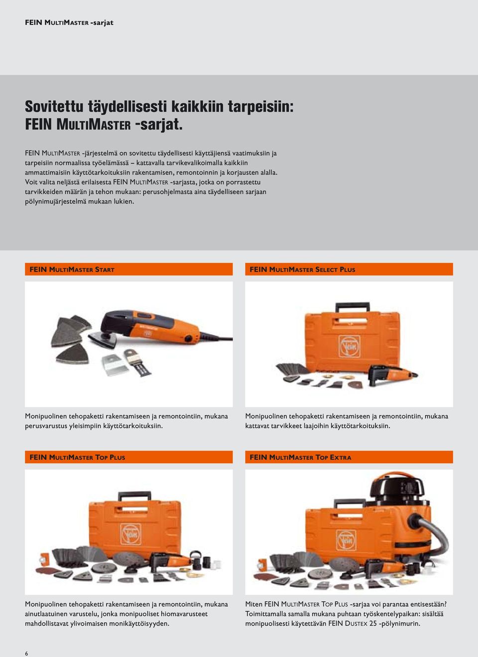 rakentamisen, remontoinnin ja korjausten alalla.