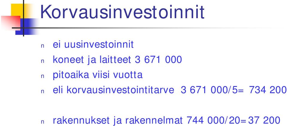 eli korvausinvestointitarve 3 671 000/5= 734