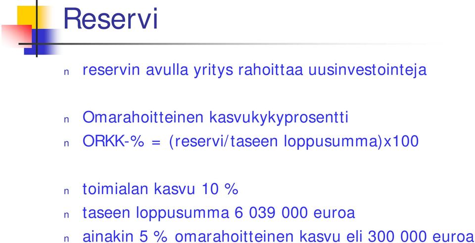 loppusumma)x100 toimialan kasvu 10 % taseen loppusumma 6