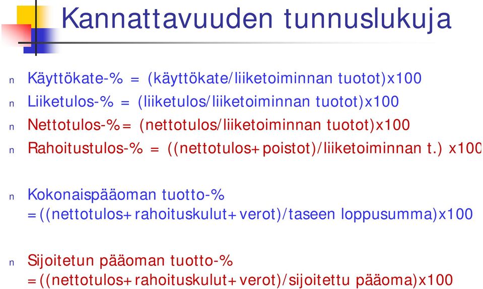 Rahoitustulos-% = ((nettotulos+poistot)/liiketoiminnan t.