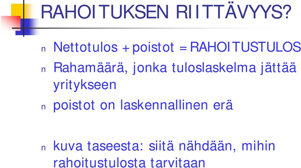 jonka tuloslaskelma jättää yritykseen poistot on