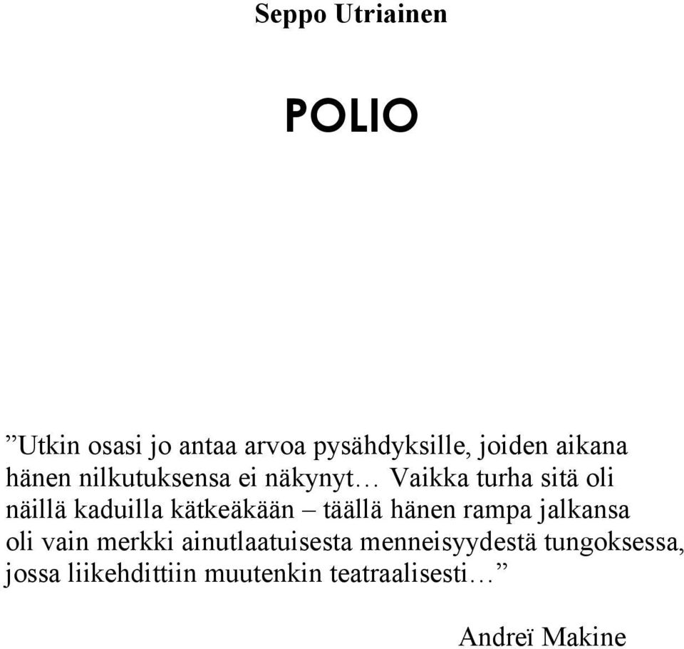 kätkeäkään täällä hänen rampa jalkansa oli vain merkki ainutlaatuisesta
