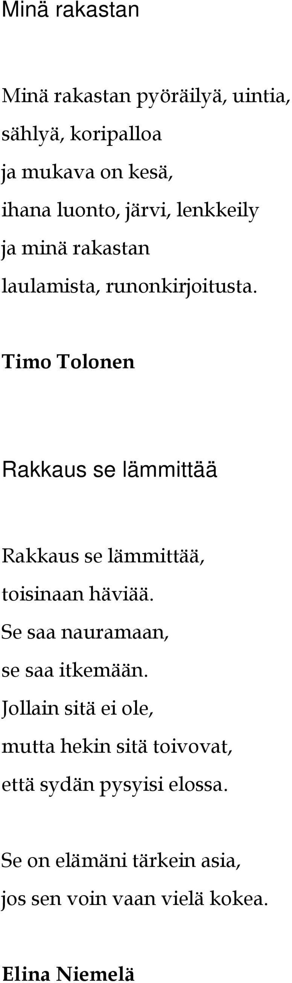 Timo Tolonen Rakkaus se lämmittää Rakkaus se lämmittää, toisinaan häviää.