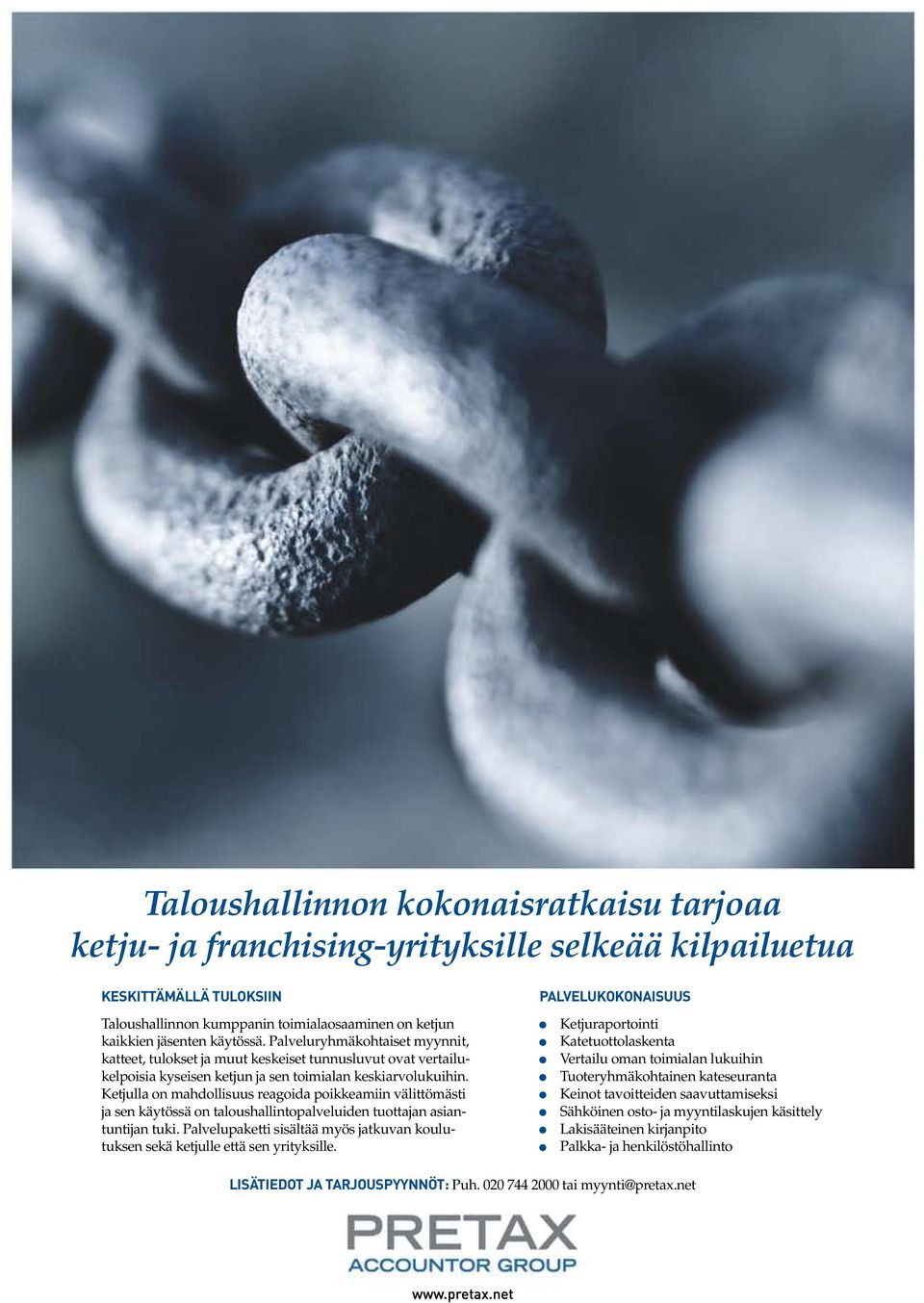 Ketjulla on mahdollisuus reagoida poikkeamiin välittömästi ja sen käytössä on taloushallintopalveluiden tuottajan asiantuntijan tuki.